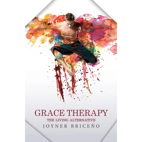 Grace Therapy: The Living Alternative - Paperback
