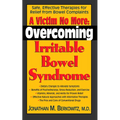 A Victim No More: Overcoming Irritable Bowel Syndrome: Safe, Effective Therapies for Relief from Bowel Complaints - Paperback