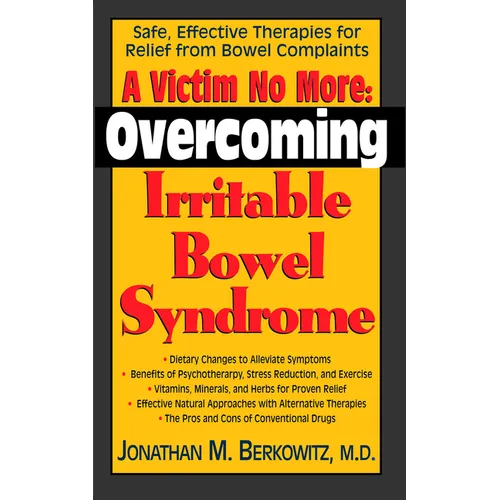 A Victim No More: Overcoming Irritable Bowel Syndrome: Safe, Effective Therapies for Relief from Bowel Complaints - Paperback