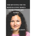 The Riveting Truth Behind Gypsy Rose's Extraordinary Story - Paperback
