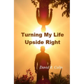 Turning My Life Upside Right - Paperback