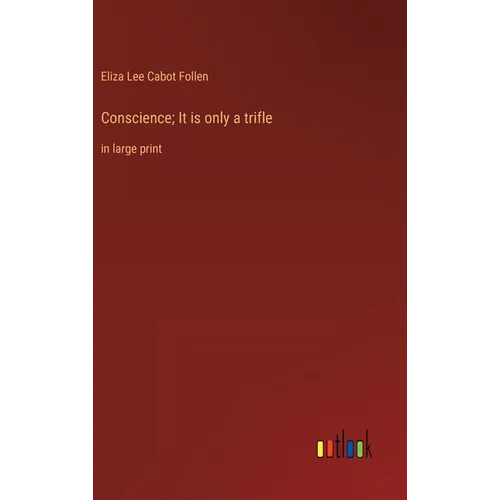 Conscience; It is only a trifle: in large print - Hardcover