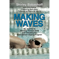 Making Waves: My Journey to Winning Olympic Gold and Defeating the East German Doping Program - Hardcover