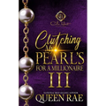 Clutching My Pearls For A Millionaire 3: An African American Romance: The Finale - Paperback
