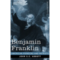Benjamin Franklin: A Picture of the Struggles of our Infant Nation One Hundred Years Ago - Paperback