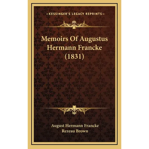 Memoirs Of Augustus Hermann Francke (1831) - Hardcover