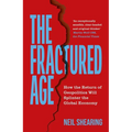 The Fractured Age: How the Return of Geopolitics Will Splinter the Global Economy - Hardcover