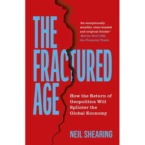 The Fractured Age: How the Return of Geopolitics Will Splinter the Global Economy - Hardcover