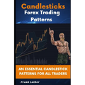 Candlesticks Forex Trading Pattern: An Essential Candlestick Patterns For All Traders - Paperback