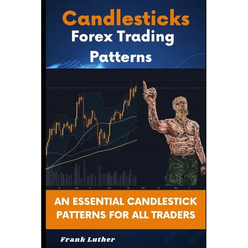 Candlesticks Forex Trading Pattern: An Essential Candlestick Patterns For All Traders - Paperback