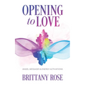 Opening to Love: Angel Messages and Energy Activations - Paperback