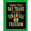 Sammy Chua's Day Trade Your Way to Financial Freedom - Hardcover