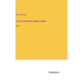 A Life of Anthony Ashley Cooper: Vol. 1 - Hardcover