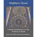 Guided Meditations on the Wisdom of Rumi: love, life, faith, and transcendence... - Paperback