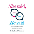 She Said, He Said: An Incredible Marriage that Life Could Not Destroy - Paperback