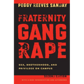 Fraternity Gang Rape: Sex, Brotherhood, and Privilege on Campus - Paperback
