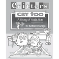 Critters Cry Too: Explaining Addiction to Children (Picture Book) - Paperback