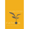 Fathom Bible Studies: The Promise of the Future Student Journal (Ruth, Isaiah, Micah): A Deep Dive Into the Story of God - Paperback