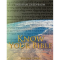 Know Your Bible (Volume Three): Commentary for our times on the Hebrew Prophets and Holy Writings (NaKh) - Paperback