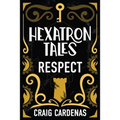 Hexatron Tales: Respect - Paperback