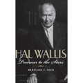 Hal Wallis: Producer to the Stars - Hardcover