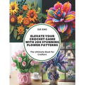 Elevate Your Crochet Game with 200 Stunning Flower Patterns: The Ultimate Book for Crafters - Paperback