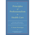 Principles of Professionalism in Health Care: A Guide to Building Relationships of Trust - Paperback