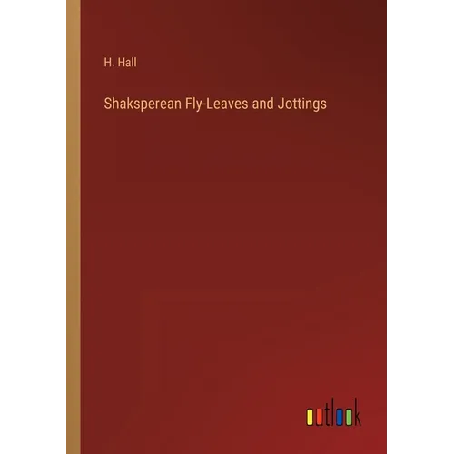 Shaksperean Fly-Leaves and Jottings - Paperback