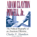 Adam Clayton Powell, Jr.: The Political Biography of an American Dilemma - Paperback