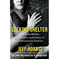 Seeking Shelter: A Working Mother, Her Children, and a Story of Homelessness in America - Paperback