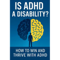 Is ADHD a Disability?: How to Win and Thrive with ADHD - Paperback