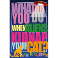 What Do You Do When Aliens Kidnap Your Cat? - Paperback
