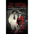 The Second Mrs. London: Charmian Kittredge Shares Her Life with Jack London - Paperback