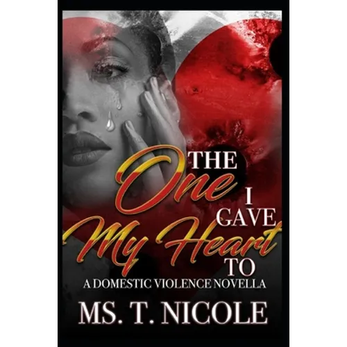 The One I Gave My Heart To: A Domestic Violence Novella - Paperback