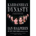Kardashian Dynasty: The Controversial Rise of America's Royal Family - Paperback