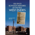 100 or So Boyhood Memories of the Real West Endies - Hardcover