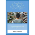 A Comprehensive Gluten & Dairy Free, Soy Free and Nightshade Free Grocery List: A List of Anti-Inflammatory Foods From Every Grocery Aisle Including B - Paperback