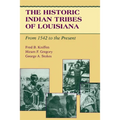 The Historic Indian Tribes of Louisiana: From 1542 to the Present Louisiana - Paperback