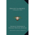 Bruges-La-Morte: A Romance (1903) - Hardcover