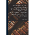 The Legend Of The Wondrous Hunt [from Buda Halála] With A Few Miscellaneous Pieces And Folk-songs, Tr. By E.d. Butler - Hardcover