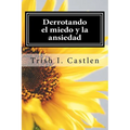Derrotando el miedo y la ansiedad: Testimonio de victoria sobre los miedos, la ansiedad y los ataques de panico. - Paperback