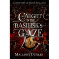 Caught in the Basilisk's Gaze: A Fae Fated Mates Dark Fantasy Romance - Paperback