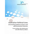 Australian Political Lives: Chronicling political careers and administrative histories - Paperback