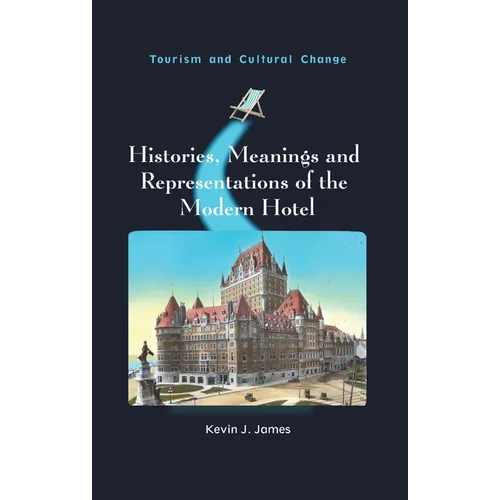 Histories, Meanings and Representations of the Modern Hotel - Paperback