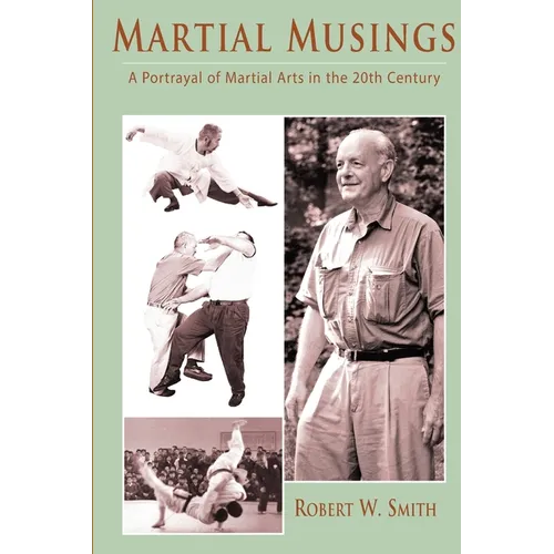 Martial Musings: A Portrayal of Martial Arts in the 20th Century - Paperback