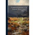Correspondence Of Josiah Wedgwood, 1781-1794 - Paperback