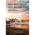 Life and Times of a Middle East Oil Man - Paperback