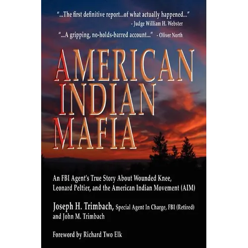 American Indian Mafia: An FBI Agent's True Story about Wounded Knee, Leonard Peltier, and the American Indian Movement (Aim) - Paperback