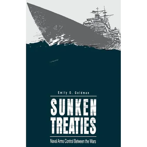 Sunken Treaties: Naval Arms Control Between the Wars - Paperback