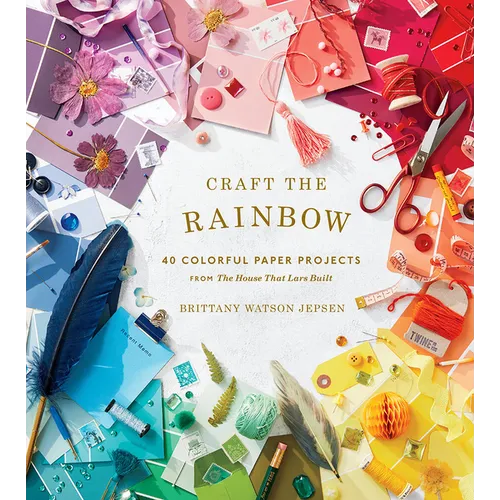 Craft the Rainbow: 40 Colorful Paper Projects from the House That Lars Built - Hardcover